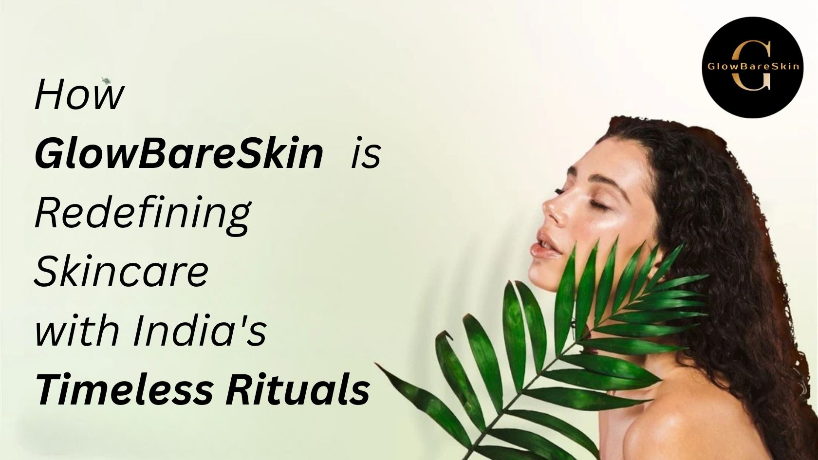 GlowBareSkin™ – Redefining Skincare for Indian Skin