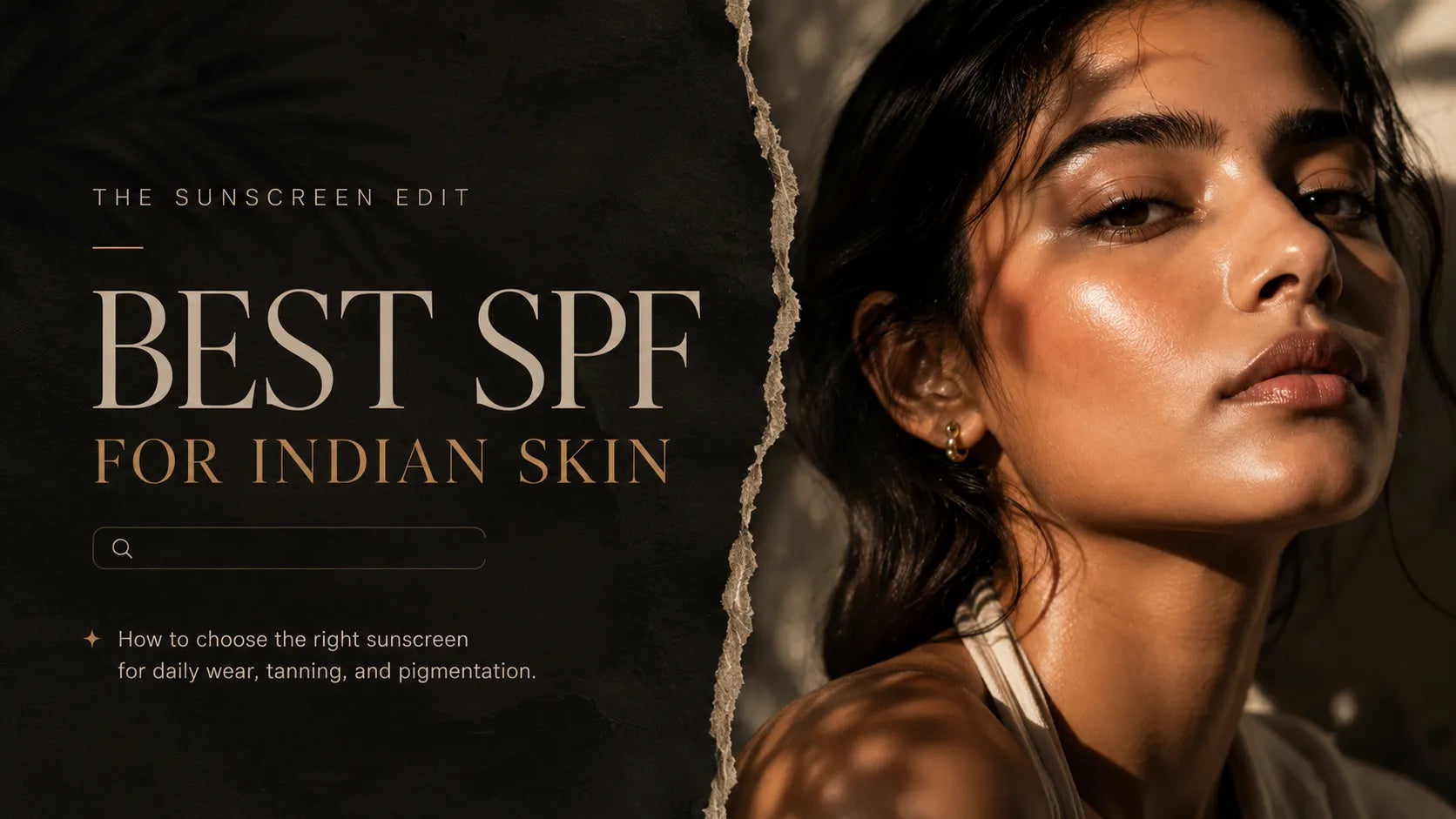 Editorial hero banner showing glowing Indian skin with text Best SPF for Indian Skin, explaining sunscreen for daily wear, tanning, and pigmentation