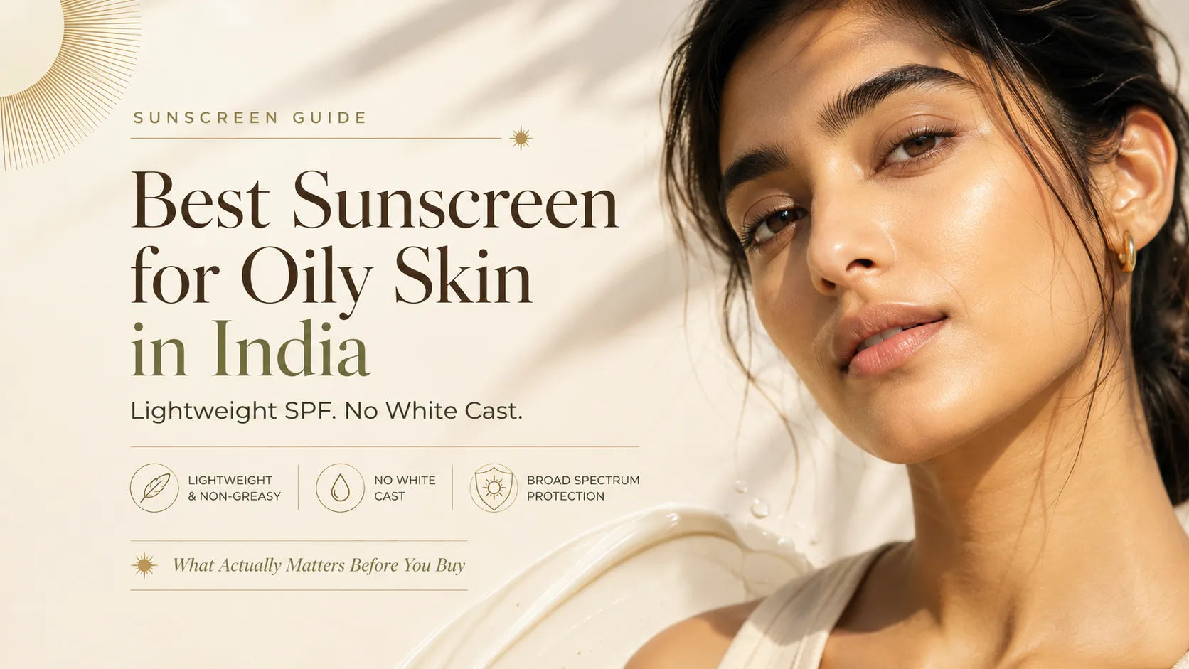 Luxury editorial banner illustrating the best sunscreen for oily skin in India with no white cast, featuring lightweight SPF, broad-spectrum sun protection, and healthy glowing skin.
