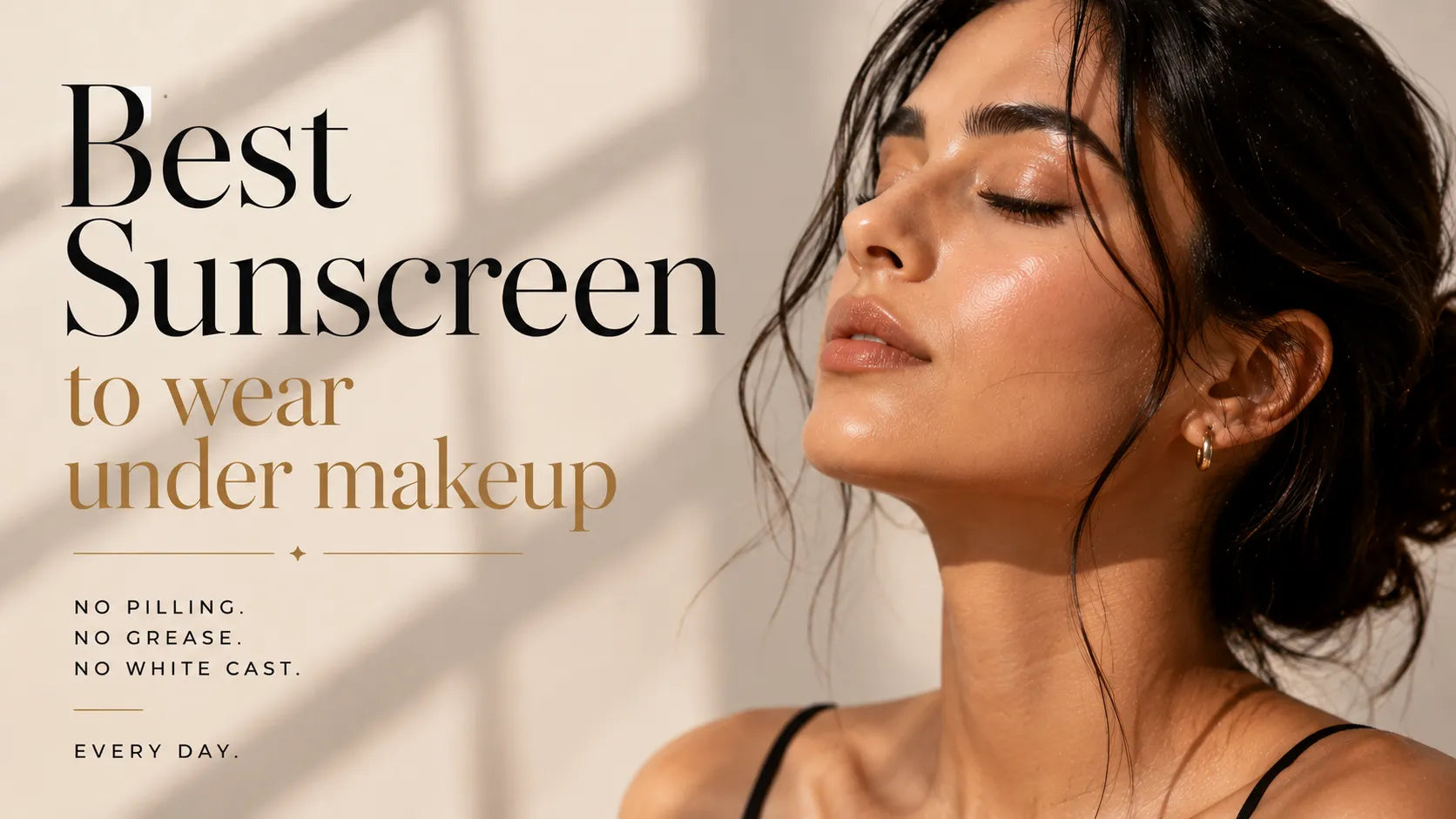 Luxury editorial magazine cover featuring a radiant woman with glowing skin and oversized typography illustrating the best sunscreen to wear under makeup every day, highlighting no pilling, no grease and no white cast for a flawless makeup-ready finish.