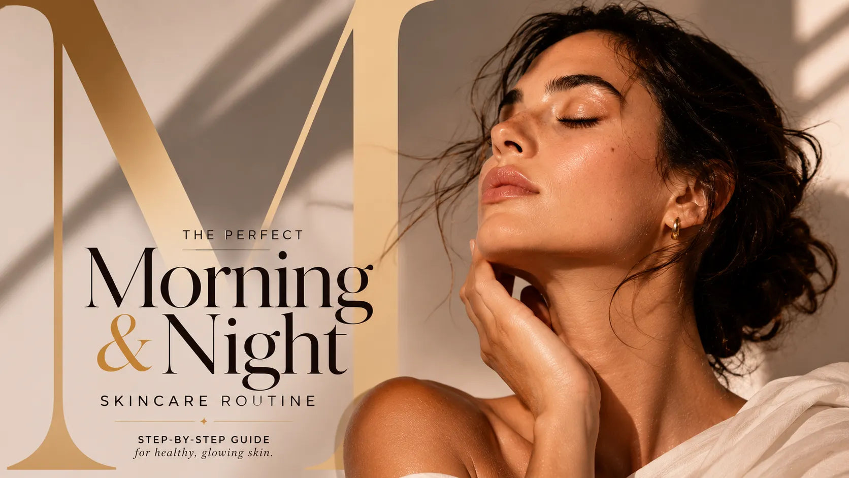 Luxury editorial magazine cover featuring a radiant woman with healthy glowing skin and oversized "M" typography, illustrating the perfect morning and night skincare routine step-by-step guide for healthy, glowing skin.